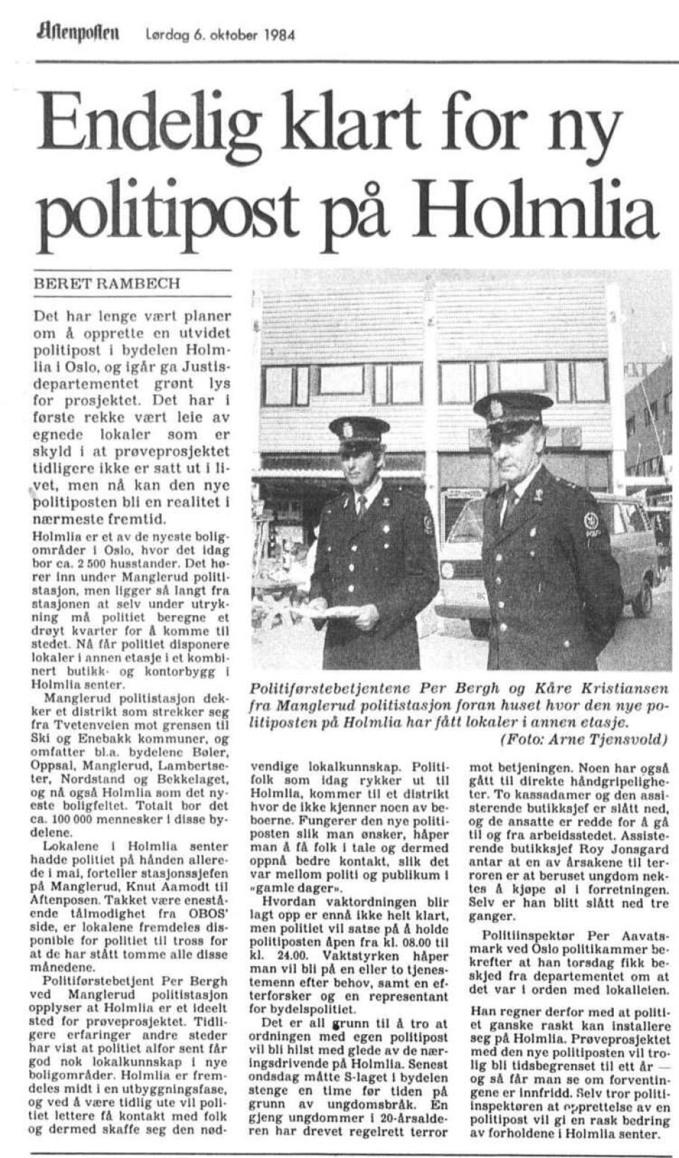 ETTERLENGTET: Høsten 1984 kom gladmeldingen i Aftenposten om at Holmlias 2500 husstander skulle få egen politipost. ETTERLENGTET: Høsten 1984 kom gladmeldingen i Aftenposten om at Holmlias 2500 husstander skulle få egen politipost.